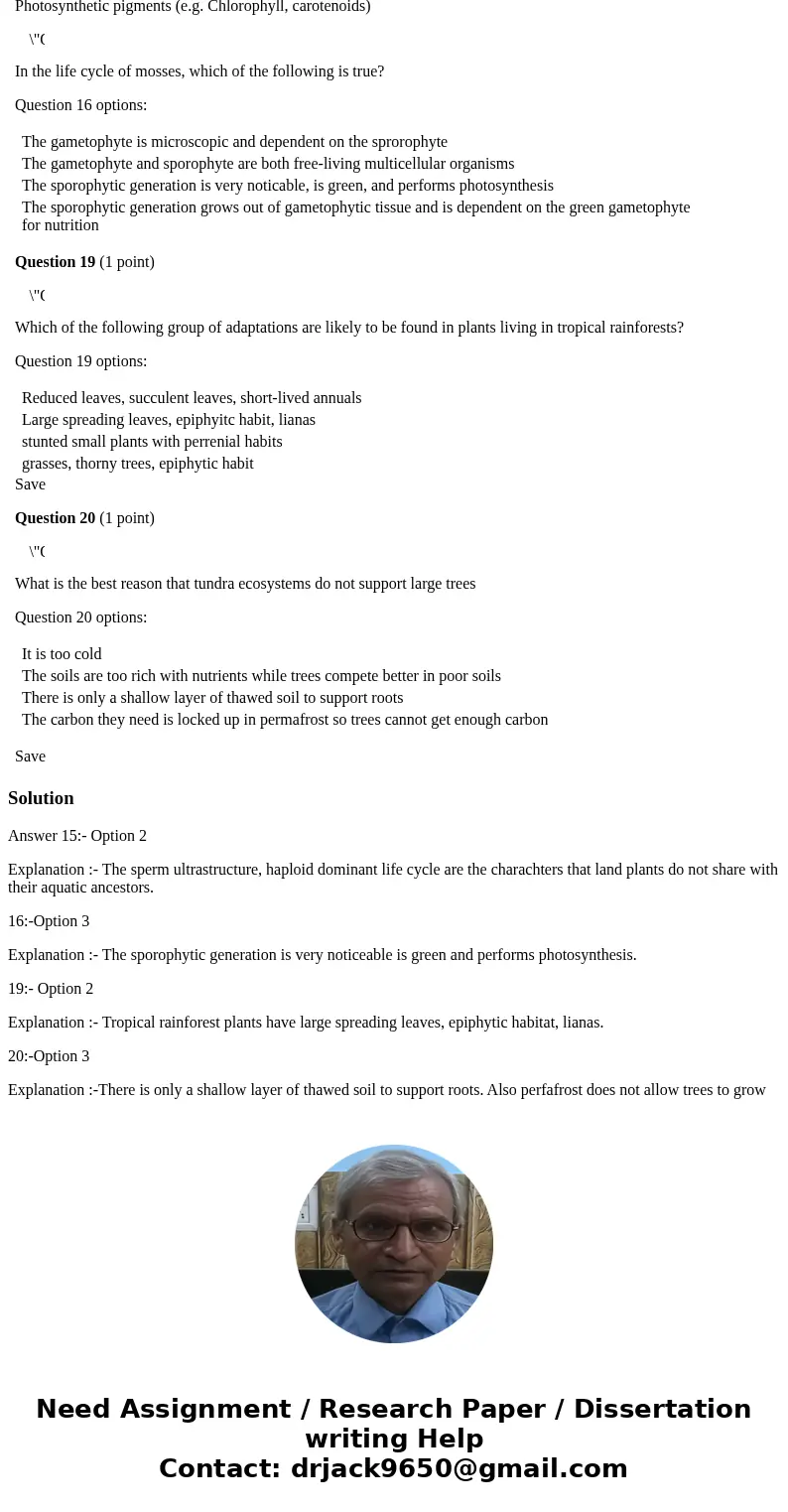 Question 15 (5 points) Which of the following do early-evolved land plants NOT share with their aquatic ancestors? Question 15 options: Cell walls sperm ultrast