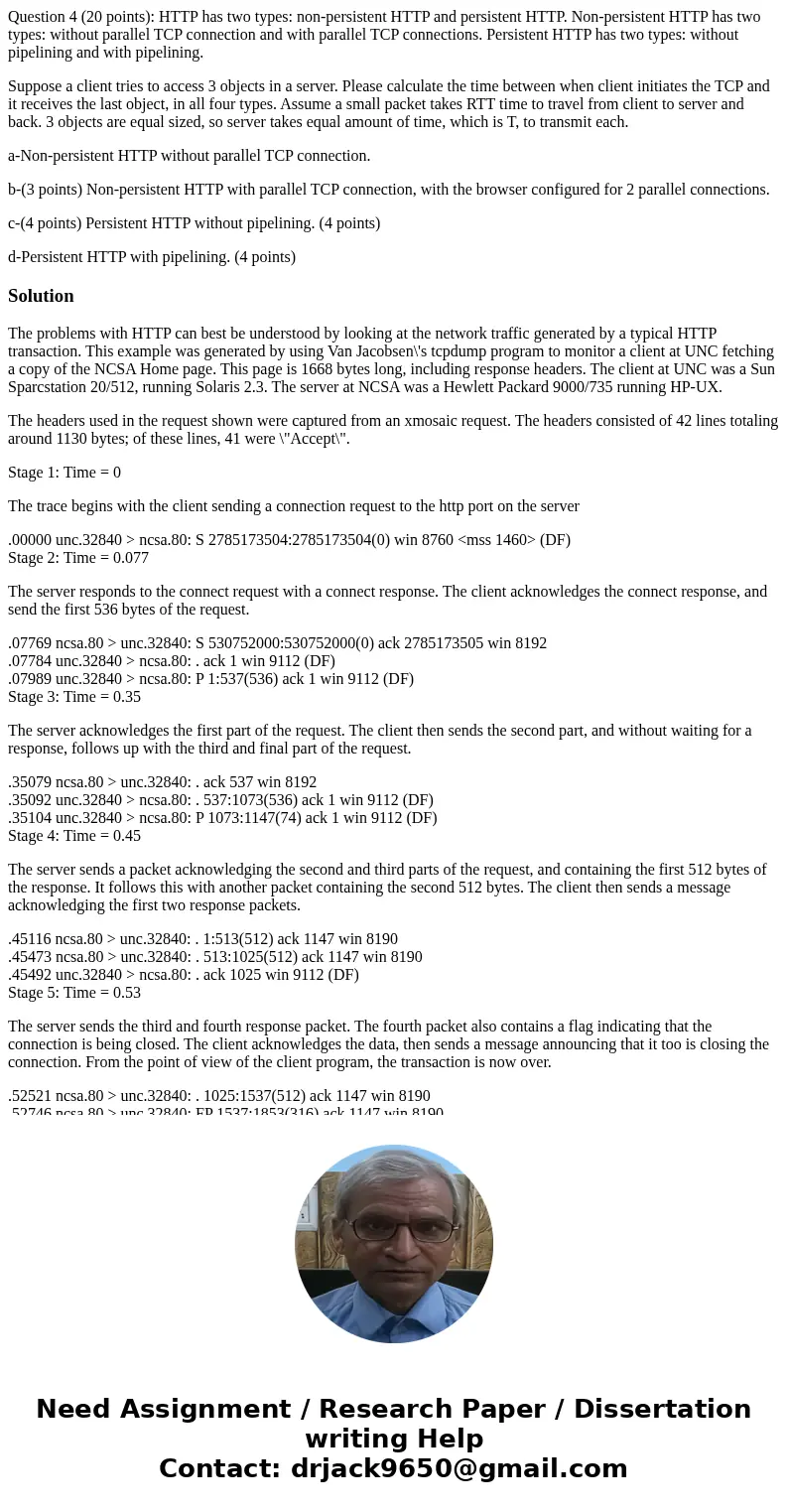 Question 4 (20 points): HTTP has two types: non-persistent HTTP and persistent HTTP. Non-persistent HTTP has two types: without parallel TCP connection and with
