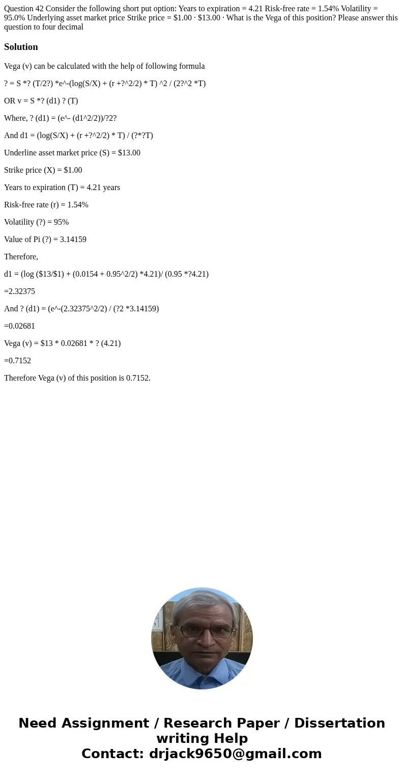 Question 42 Consider the following short put option: Years to expiration = 4.21 Risk-free rate = 1.54% Volatility = 95.0% Underlying asset market price Strike   Question 42 Consider the following short put option: Years to expiration = 4.21 Risk-free rate = 1.54% Volatility = 95.0% Underlying asset market price Strike