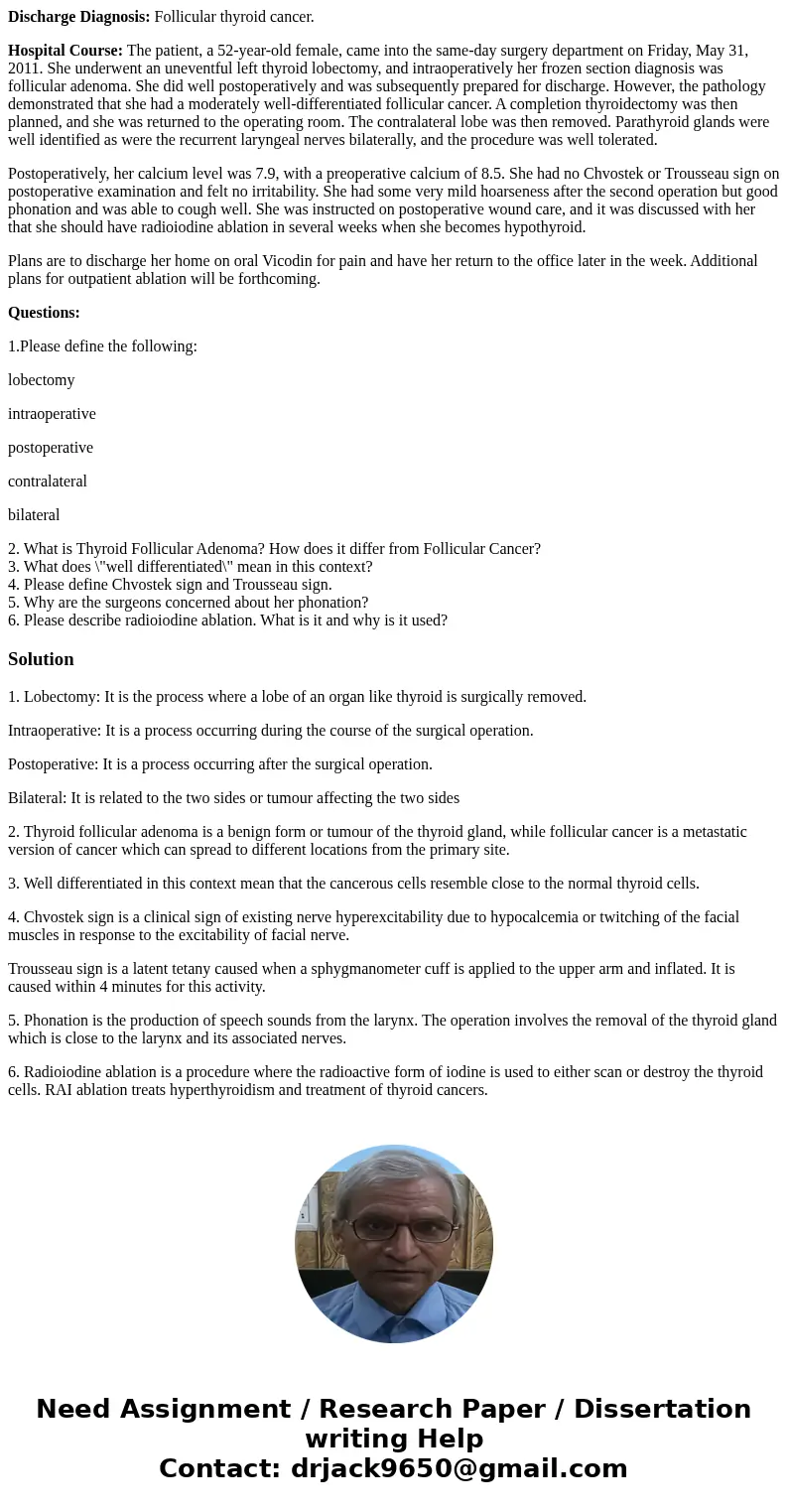 Read the attached medical report, and answer the following questions: Thyroid Cancer Surgery Discharge Summary Discharge Diagnosis: Follicular thyroid cancer. H Read the attached medical report, and answer the following questions: Thyroid Cancer Surgery Discharge Summary Discharge Diagnosis: Follicular thyroid cancer. H