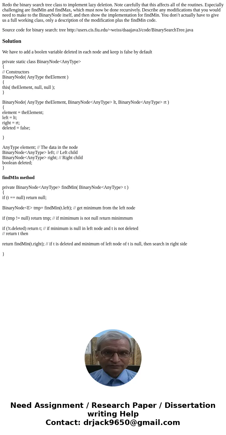 Redo the binary search tree class to implement lazy deletion. Note carefully that this affects all of the routines. Especially challenging are findMin and findM