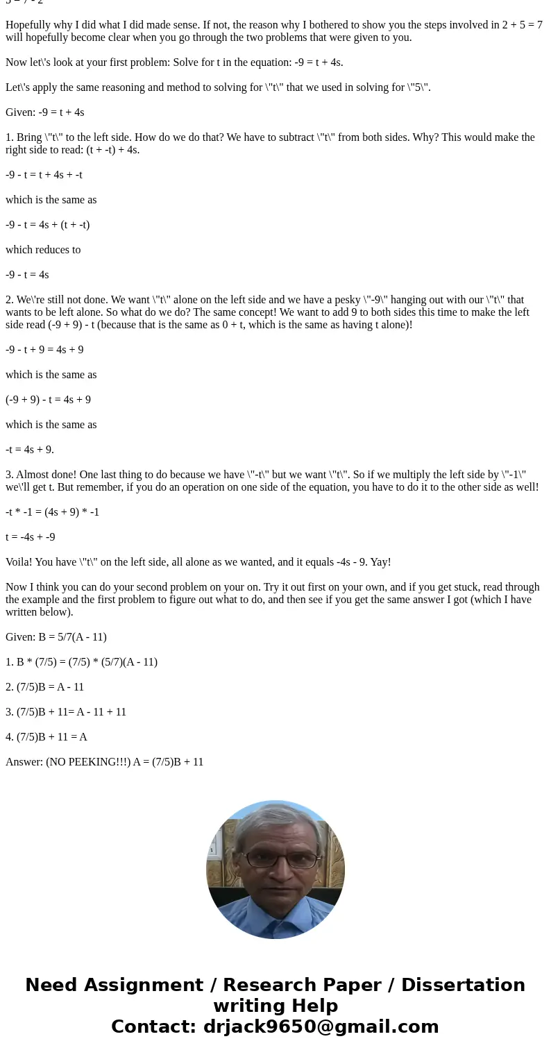Rewrite formulas and equations. 1. Solve for t in the equation -9 = t + 4s 2. Solve for A: B = 5/7(A - 11)SolutionThe prompt asks you to rewrite the equation to Rewrite formulas and equations. 1. Solve for t in the equation -9 = t + 4s 2. Solve for A: B = 5/7(A - 11)SolutionThe prompt asks you to rewrite the equation to