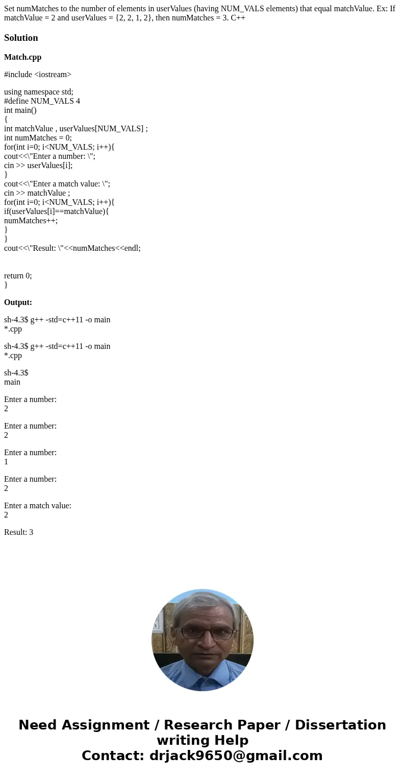 Set numMatches to the number of elements in userValues (having NUM_VALS elements) that equal matchValue. Ex: If matchValue = 2 and userValues = {2, 2, 1, 2}, th