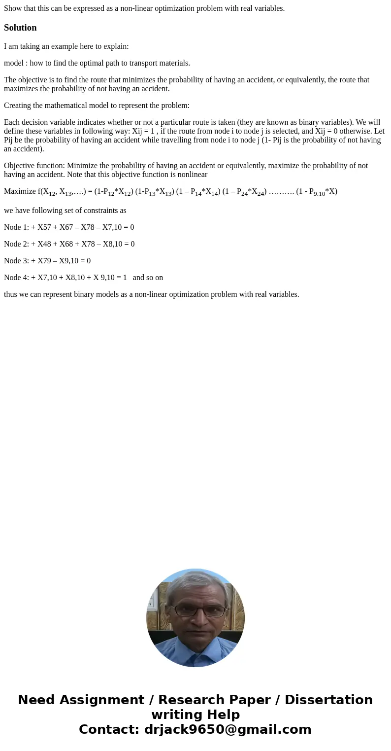 Show that this can be expressed as a non-linear optimization problem with real variables.SolutionI am taking an example here to explain: model : how to find the Show that this can be expressed as a non-linear optimization problem with real variables.SolutionI am taking an example here to explain: model : how to find the