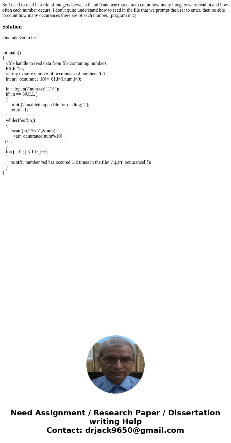 So I need to read in a file of integers between 0 and 9 and use that data to count how many integers were read in and how often each number occurs. I don\'t qui So I need to read in a file of integers between 0 and 9 and use that data to count how many integers were read in and how often each number occurs. I don\'t qui