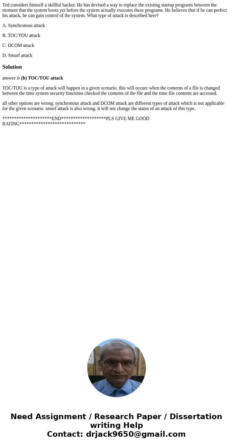 Ted considers himself a skillful hacker. He has devised a way to replace the existing startup programs between the moment that the system boots yet before the s