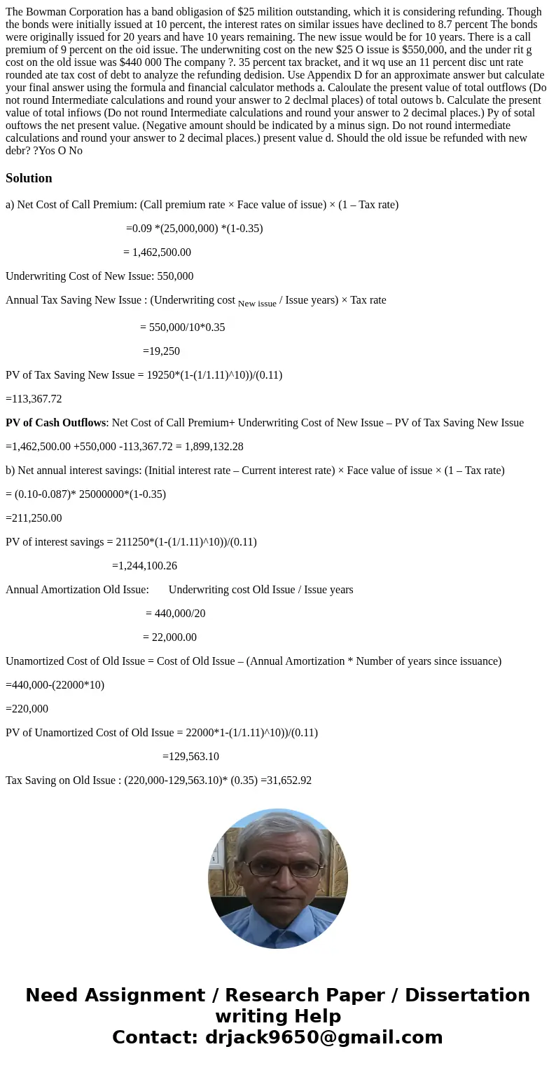 The Bowman Corporation has a band obligasion of $25 milition outstanding, which it is considering refunding. Though the bonds were initially issued at 10 perce