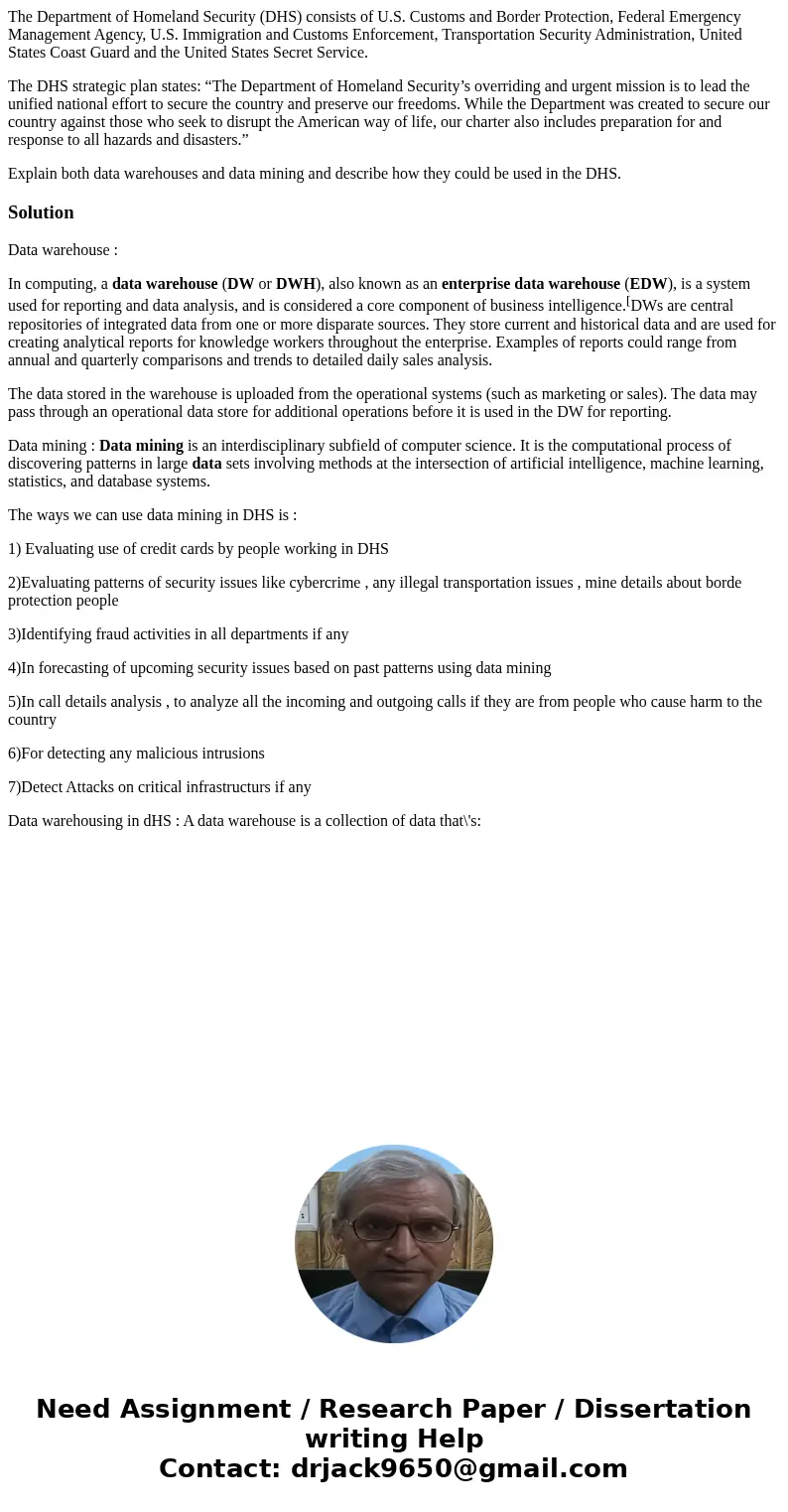 The Department of Homeland Security (DHS) consists of U.S. Customs and Border Protection, Federal Emergency Management Agency, U.S. Immigration and Customs Enfo The Department of Homeland Security (DHS) consists of U.S. Customs and Border Protection, Federal Emergency Management Agency, U.S. Immigration and Customs Enfo