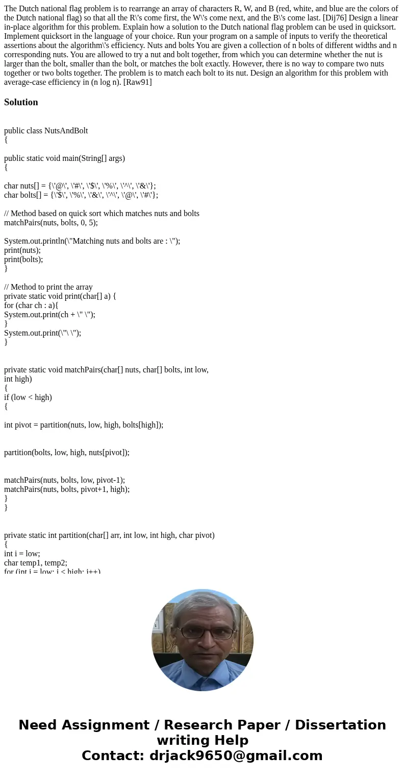The Dutch national flag problem is to rearrange an array of characters R, W, and B (red, white, and blue are the colors of the Dutch national flag) so that all  The Dutch national flag problem is to rearrange an array of characters R, W, and B (red, white, and blue are the colors of the Dutch national flag) so that all