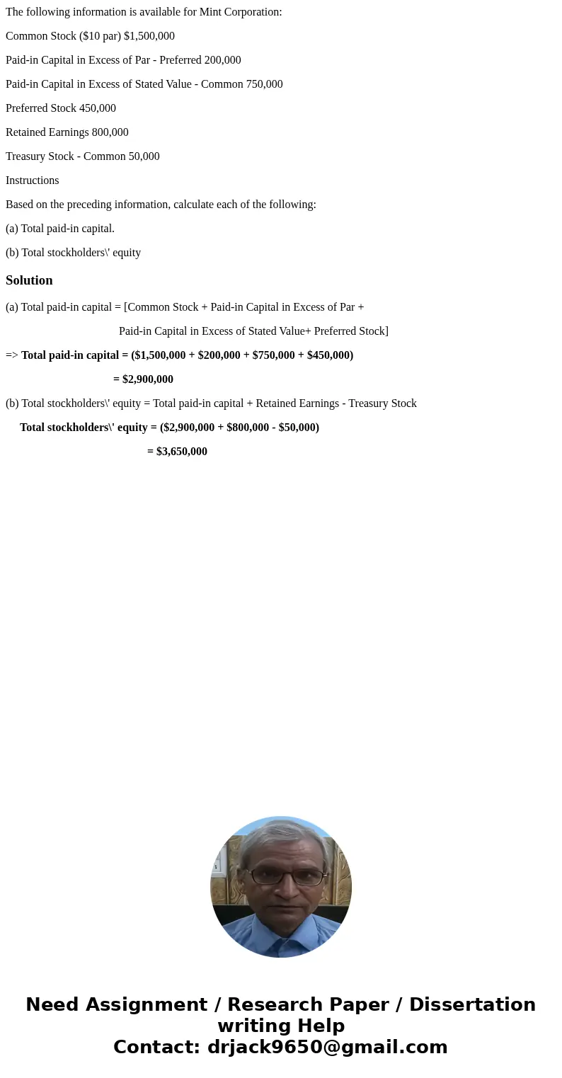 The following information is available for Mint Corporation: Common Stock ($10 par) $1,500,000 Paid-in Capital in Excess of Par - Preferred 200,000 Paid-in Capi The following information is available for Mint Corporation: Common Stock ($10 par) $1,500,000 Paid-in Capital in Excess of Par - Preferred 200,000 Paid-in Capi