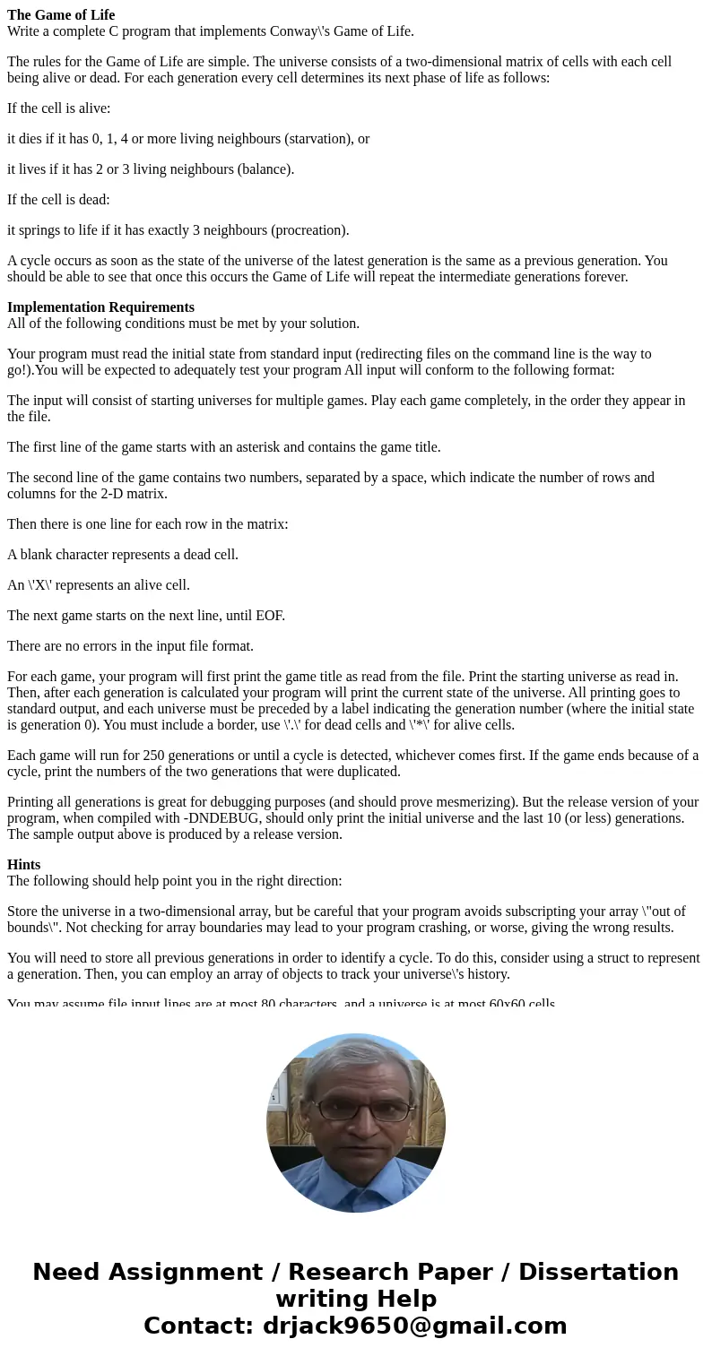 The Game of Life Write a complete C program that implements Conway\'s Game of Life. The rules for the Game of Life are simple. The universe consists of a two-di