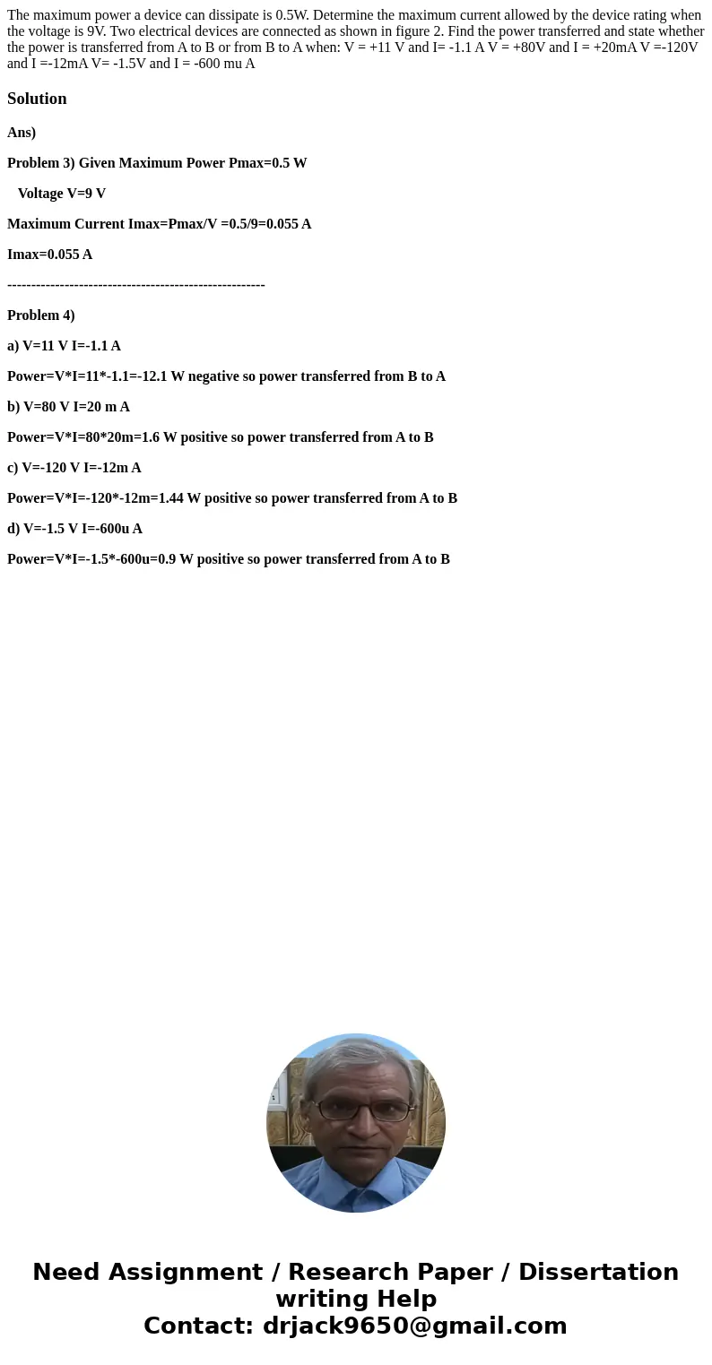 The maximum power a device can dissipate is 0.5W. Determine the maximum current allowed by the device rating when the voltage is 9V. Two electrical devices are  The maximum power a device can dissipate is 0.5W. Determine the maximum current allowed by the device rating when the voltage is 9V. Two electrical devices are