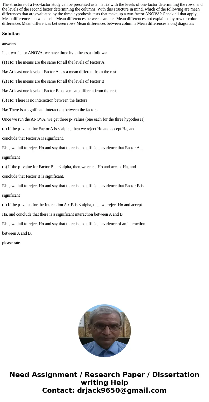 The structure of a two-factor study can be presented as a matrix with the levels of one factor determining the rows, and the levels of the second factor determ  The structure of a two-factor study can be presented as a matrix with the levels of one factor determining the rows, and the levels of the second factor determ