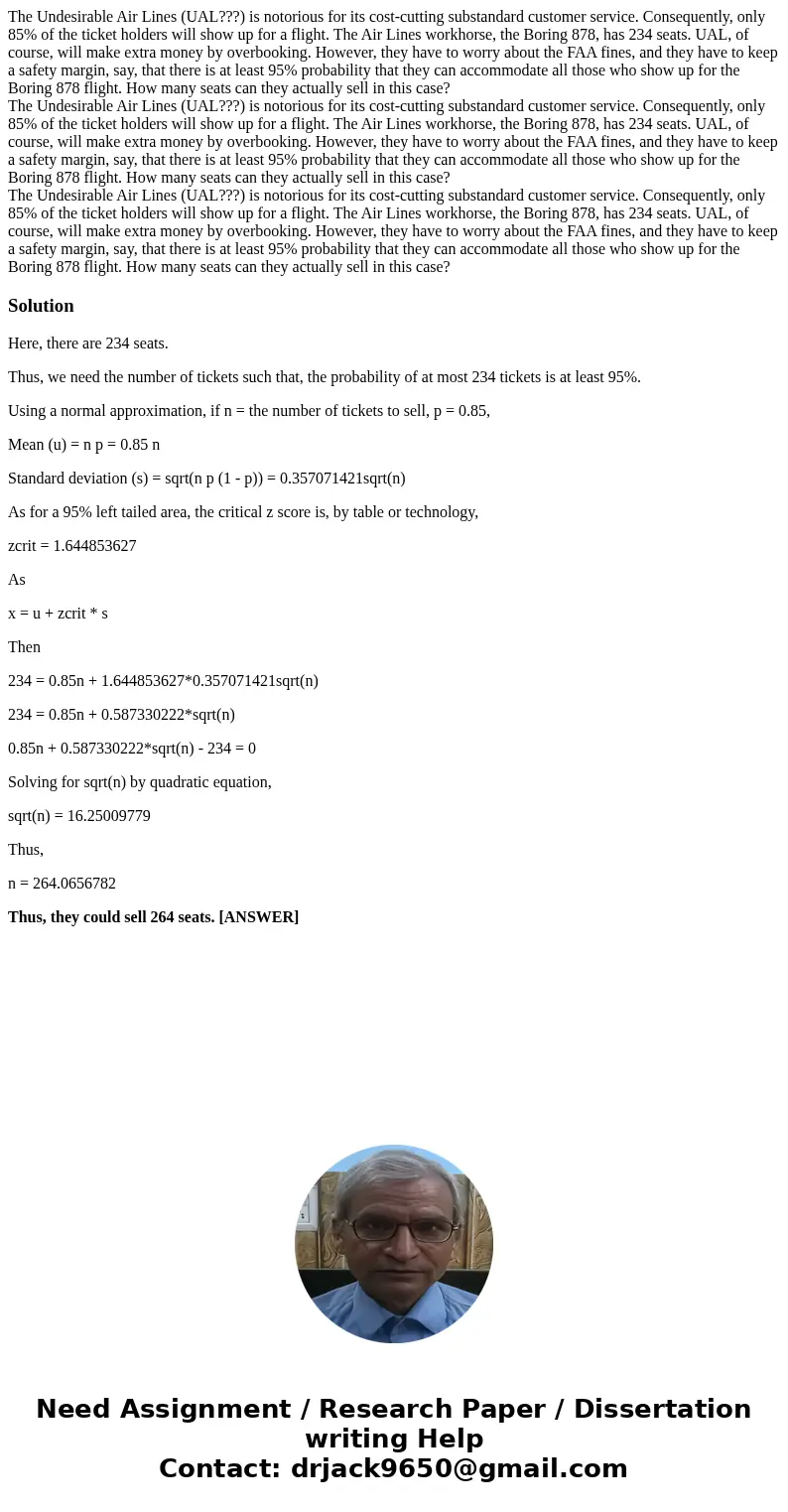 The Undesirable Air Lines (UAL???) is notorious for its cost-cutting substandard customer service. Consequently, only 85% of the ticket holders will show up fo  The Undesirable Air Lines (UAL???) is notorious for its cost-cutting substandard customer service. Consequently, only 85% of the ticket holders will show up fo