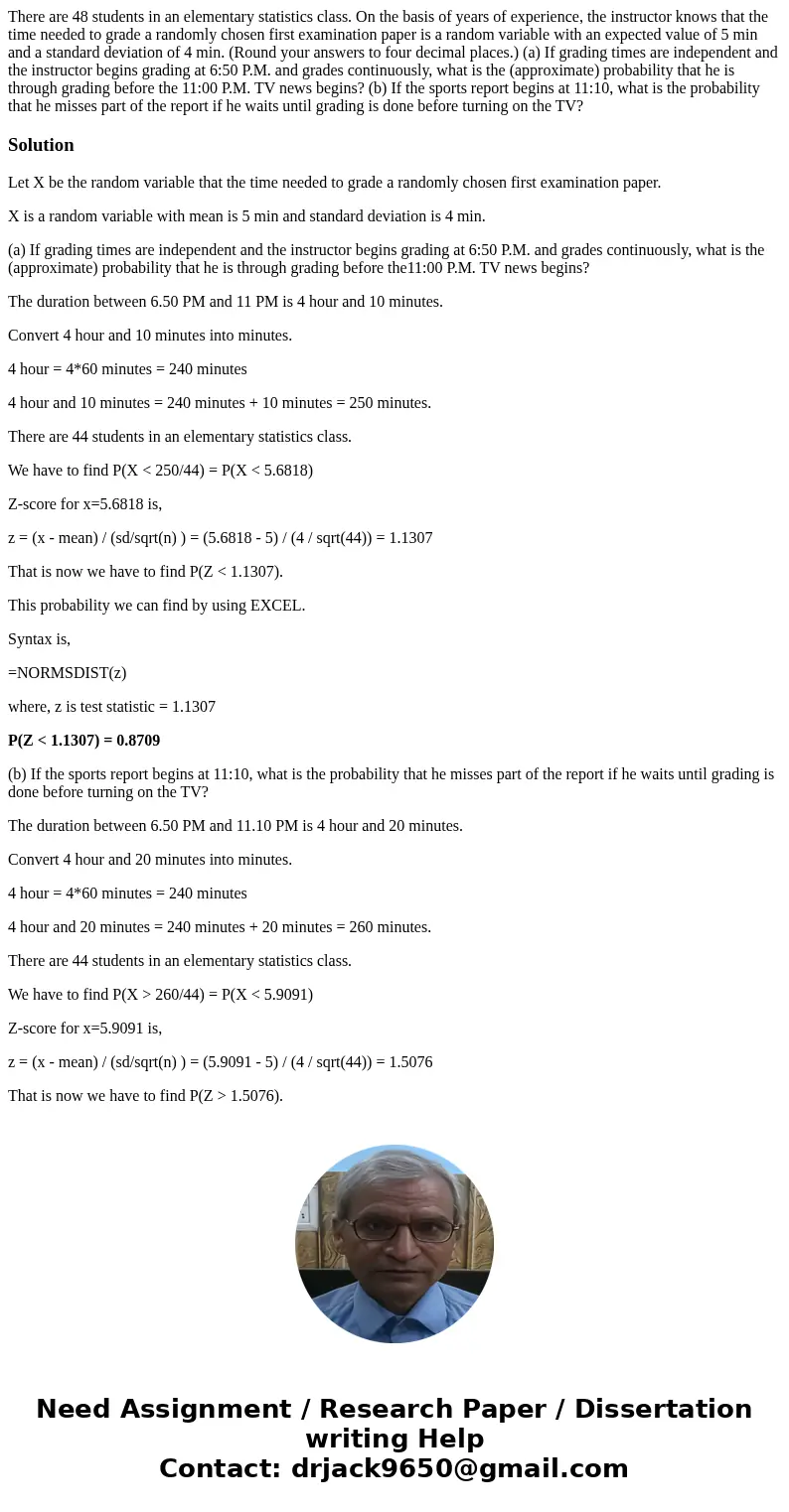 There are 48 students in an elementary statistics class. On the basis of years of experience, the instructor knows that the time needed to grade a randomly chos There are 48 students in an elementary statistics class. On the basis of years of experience, the instructor knows that the time needed to grade a randomly chos