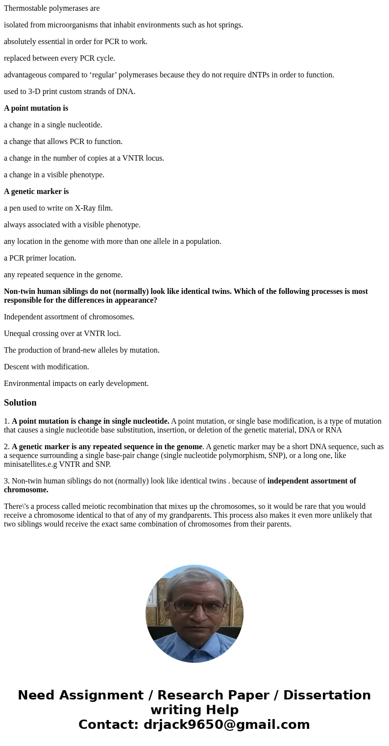 Thermostable polymerases are isolated from microorganisms that inhabit environments such as hot springs. absolutely essential in order for PCR to work. replaced Thermostable polymerases are isolated from microorganisms that inhabit environments such as hot springs. absolutely essential in order for PCR to work. replaced