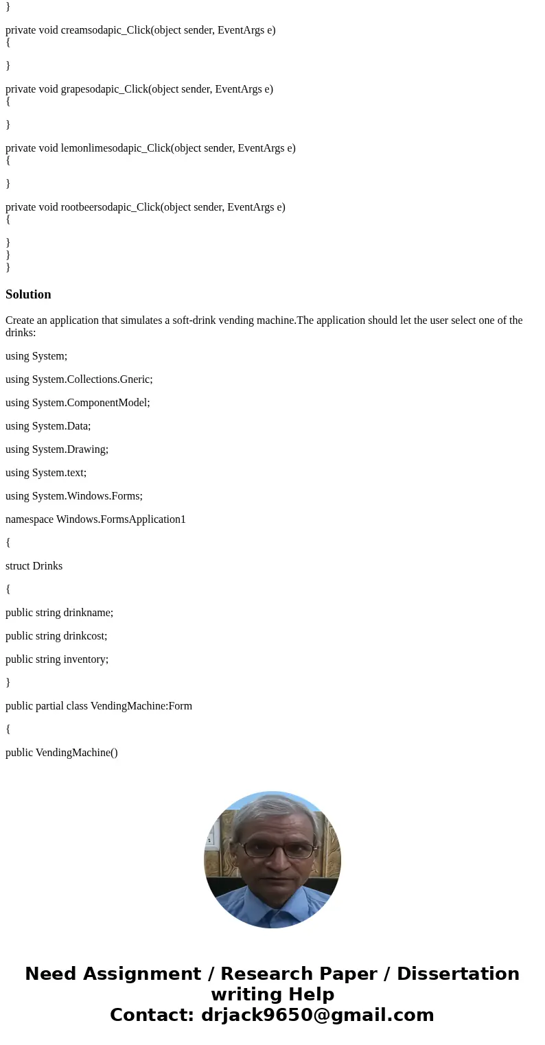This Needs To Be Done In Visual C# Drink Vending Machine Simulator Create an application that simulates a soft-drink vending machine. The application should let This Needs To Be Done In Visual C# Drink Vending Machine Simulator Create an application that simulates a soft-drink vending machine. The application should let