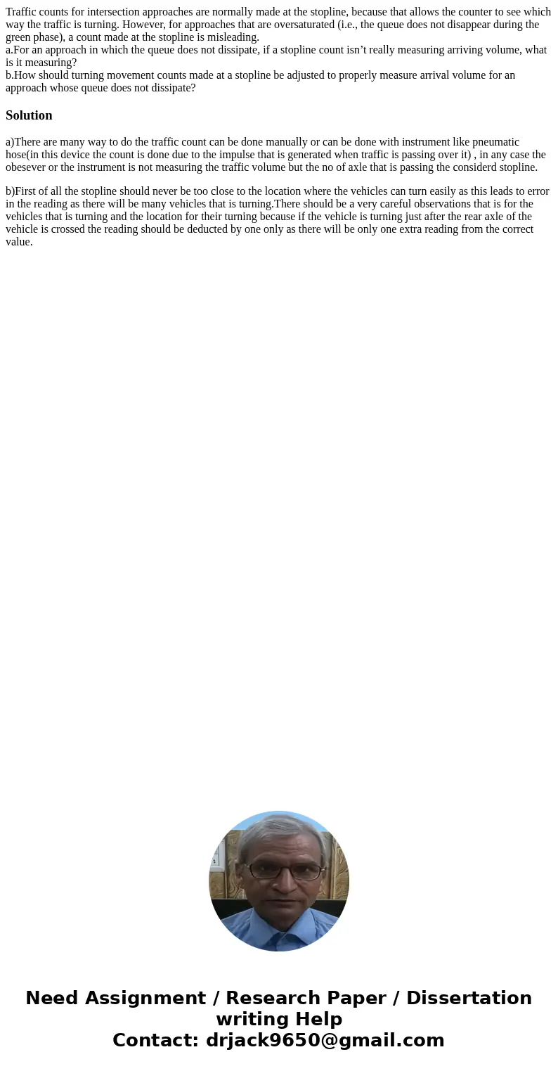 Traffic counts for intersection approaches are normally made at the stopline, because that allows the counter to see which way the traffic is turning. However, 