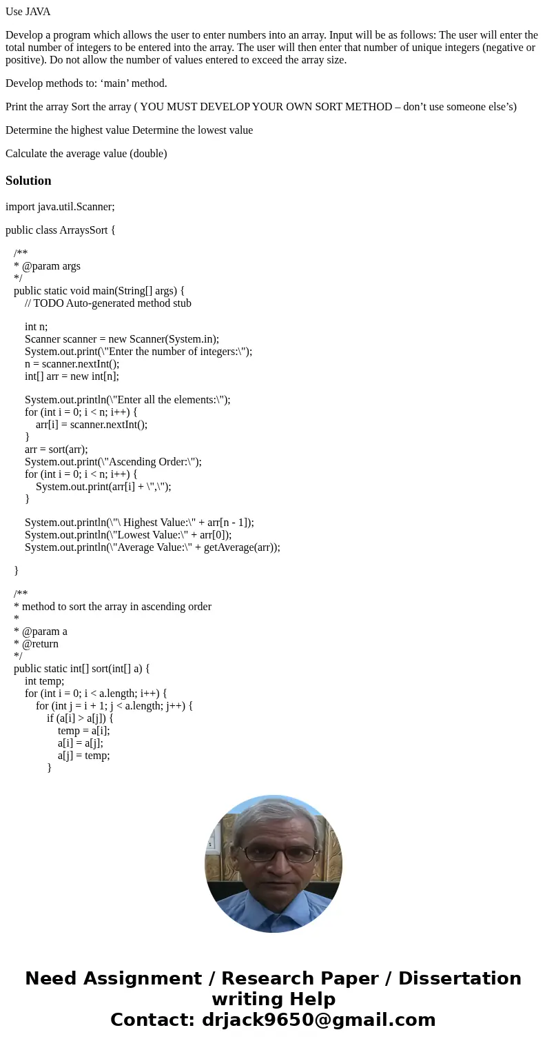 Use JAVA Develop a program which allows the user to enter numbers into an array. Input will be as follows: The user will enter the total number of integers to b