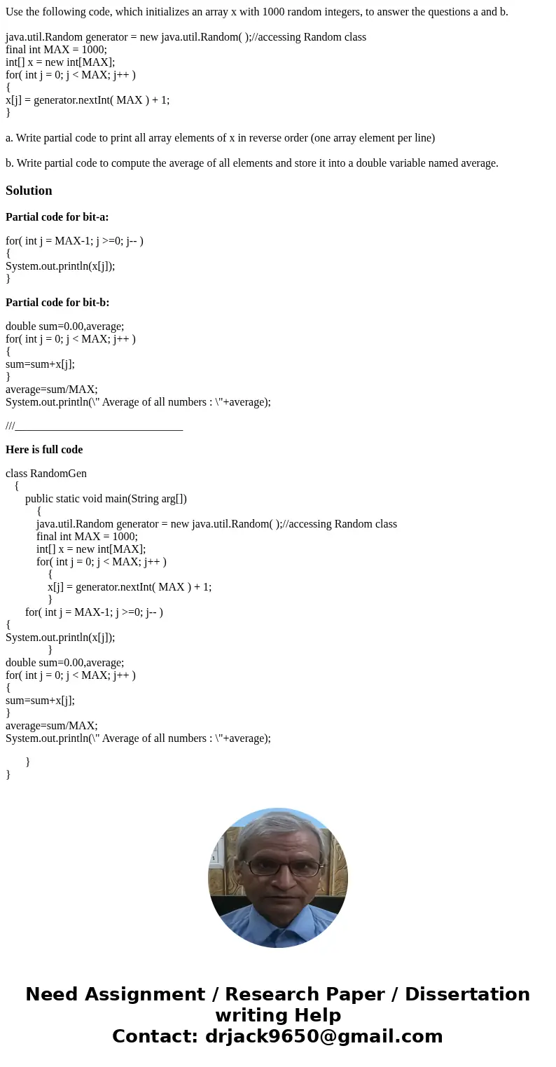 Use the following code, which initializes an array x with 1000 random integers, to answer the questions a and b. java.util.Random generator = new java.util.Rand