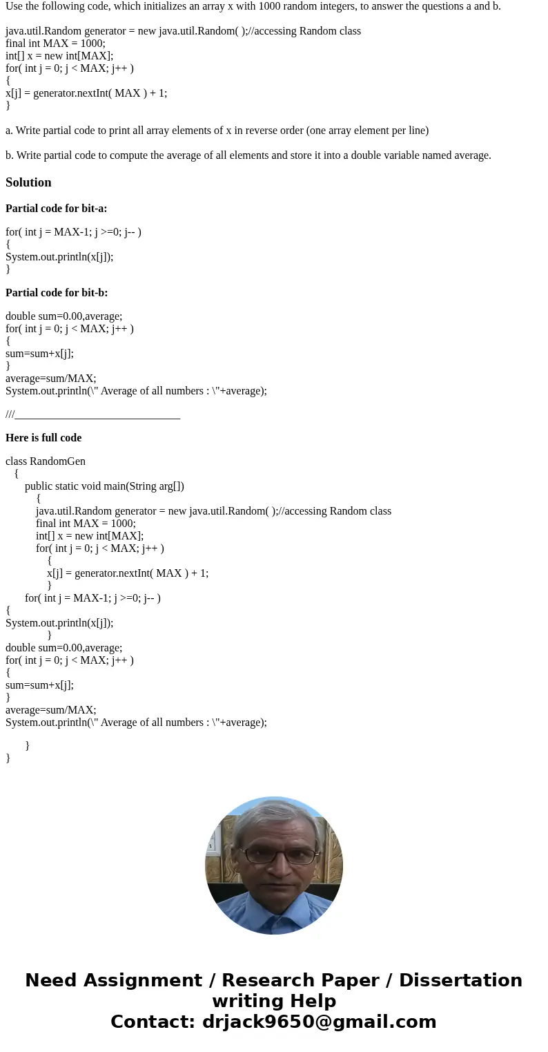 Use the following code, which initializes an array x with 1000 random integers, to answer the questions a and b. java.util.Random generator = new java.util.Rand