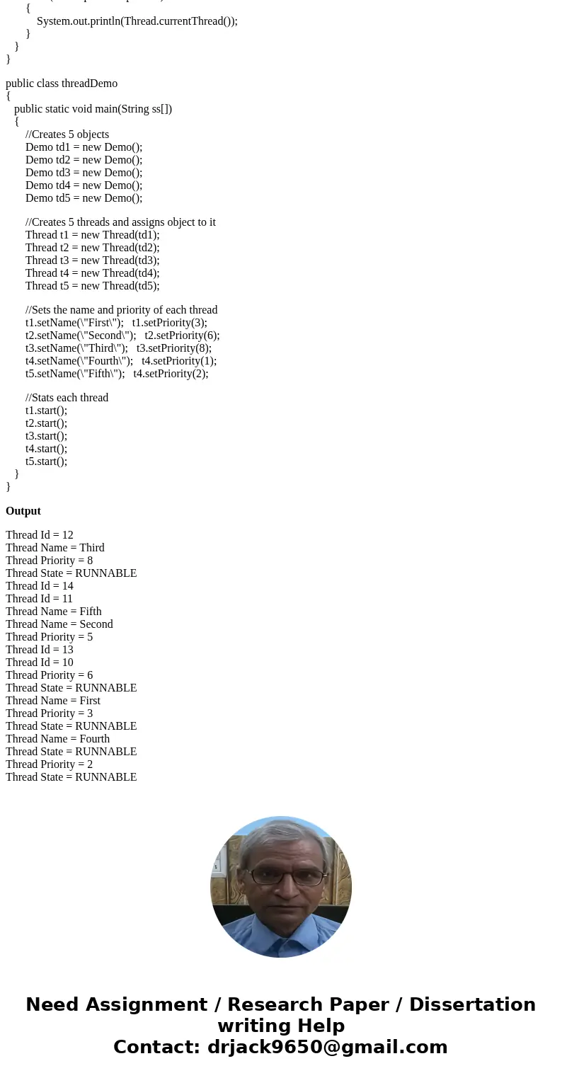 Use the Java Thread class to demonstrate the following functionalities: (1) Create five threads; show the id for each thread – getId() (2) Show the use of the f