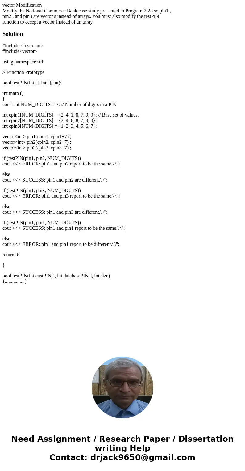 vector Modification Modify the National Commerce Bank case study presented in Program 7-23 so pin1 , pin2 , and pin3 are vector s instead of arrays. You must al vector Modification Modify the National Commerce Bank case study presented in Program 7-23 so pin1 , pin2 , and pin3 are vector s instead of arrays. You must al