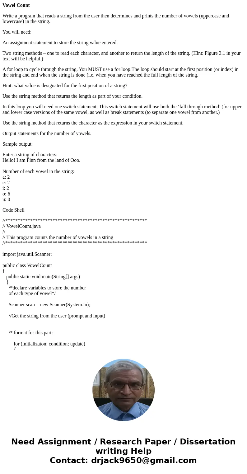 Vowel Count Write a program that reads a string from the user then determines and prints the number of vowels (uppercase and lowercase) in the string. You will 