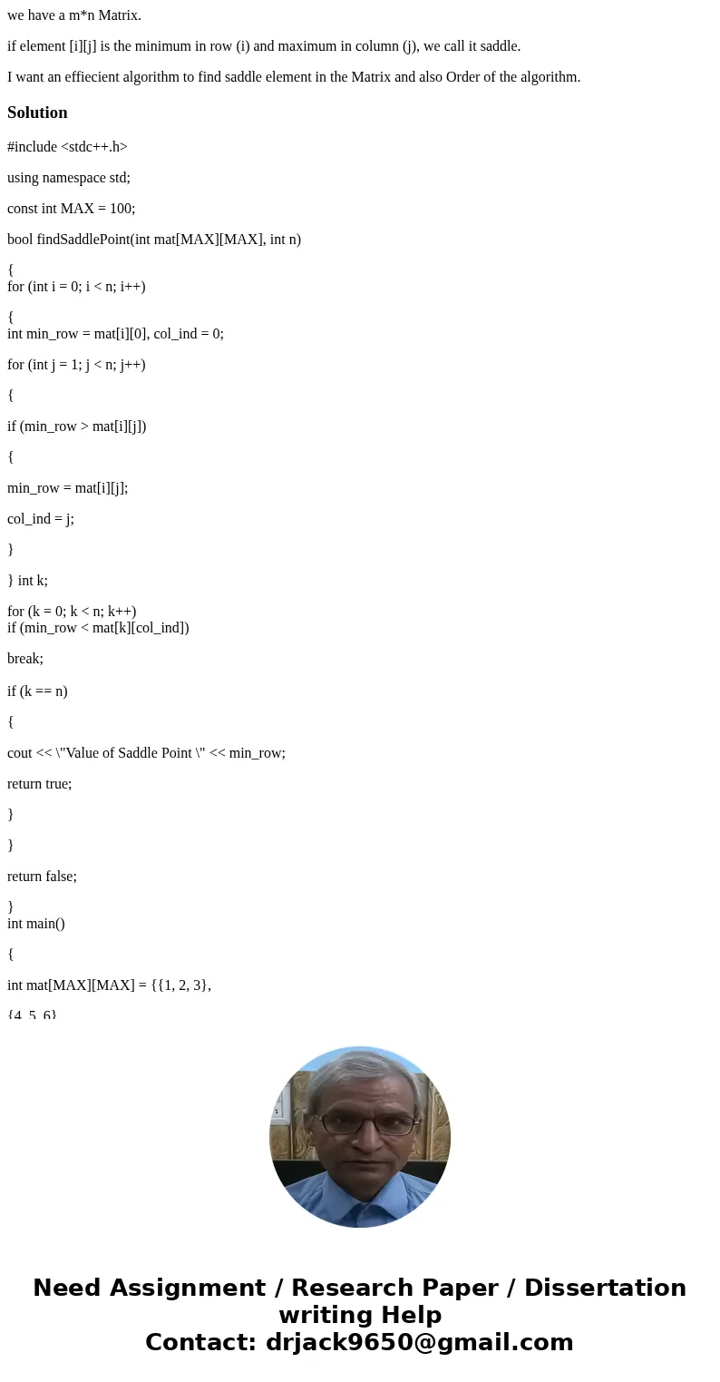 we have a m*n Matrix. if element [i][j] is the minimum in row (i) and maximum in column (j), we call it saddle. I want an effiecient algorithm to find saddle el