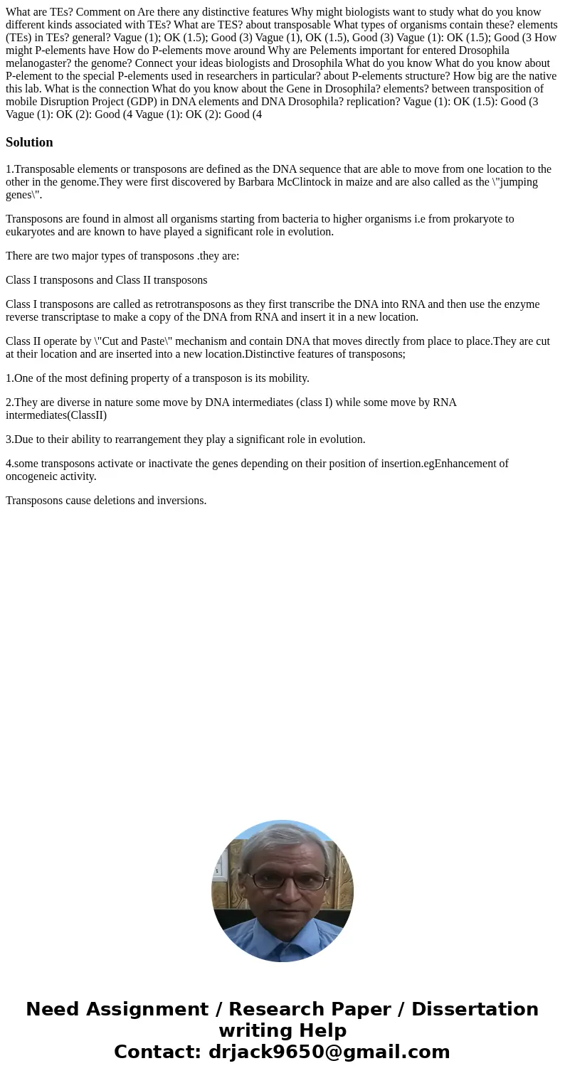 What are TEs? Comment on Are there any distinctive features Why might biologists want to study what do you know different kinds associated with TEs? What are T  What are TEs? Comment on Are there any distinctive features Why might biologists want to study what do you know different kinds associated with TEs? What are T