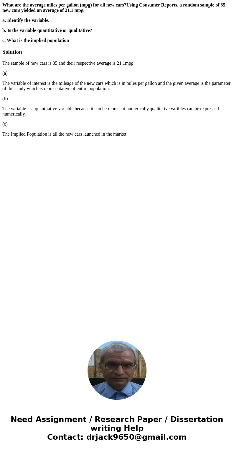 What are the average miles per gallon (mpg) for all new cars?Using Consumer Reports, a random sample of 35 new cars yielded an average of 21.1 mpg. a. Identify  What are the average miles per gallon (mpg) for all new cars?Using Consumer Reports, a random sample of 35 new cars yielded an average of 21.1 mpg. a. Identify