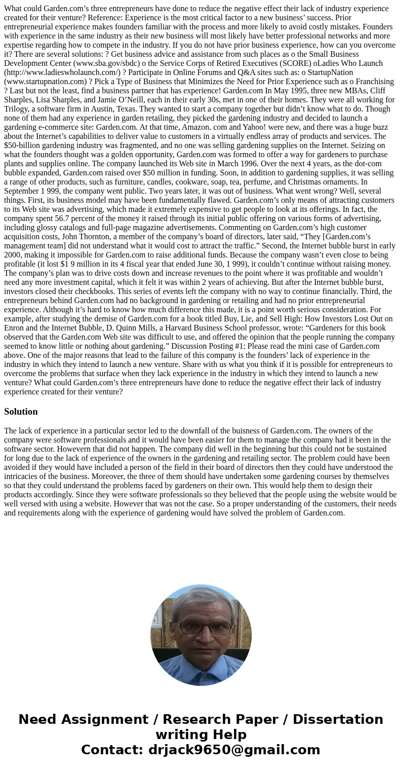 What could Garden.com’s three entrepreneurs have done to reduce the negative effect their lack of industry experience created for their venture? Reference: Expe What could Garden.com’s three entrepreneurs have done to reduce the negative effect their lack of industry experience created for their venture? Reference: Expe