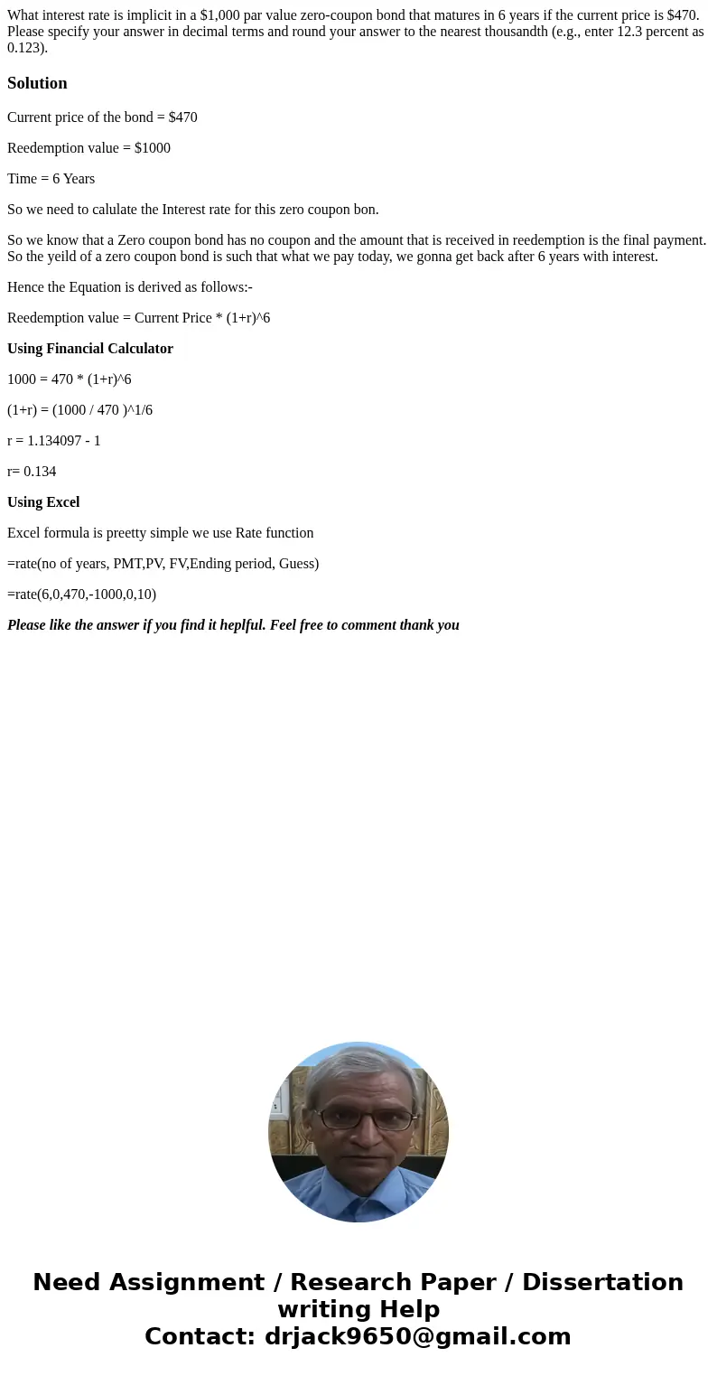 What interest rate is implicit in a $1,000 par value zero-coupon bond that matures in 6 years if the current price is $470. Please specify your answer in decima What interest rate is implicit in a $1,000 par value zero-coupon bond that matures in 6 years if the current price is $470. Please specify your answer in decima