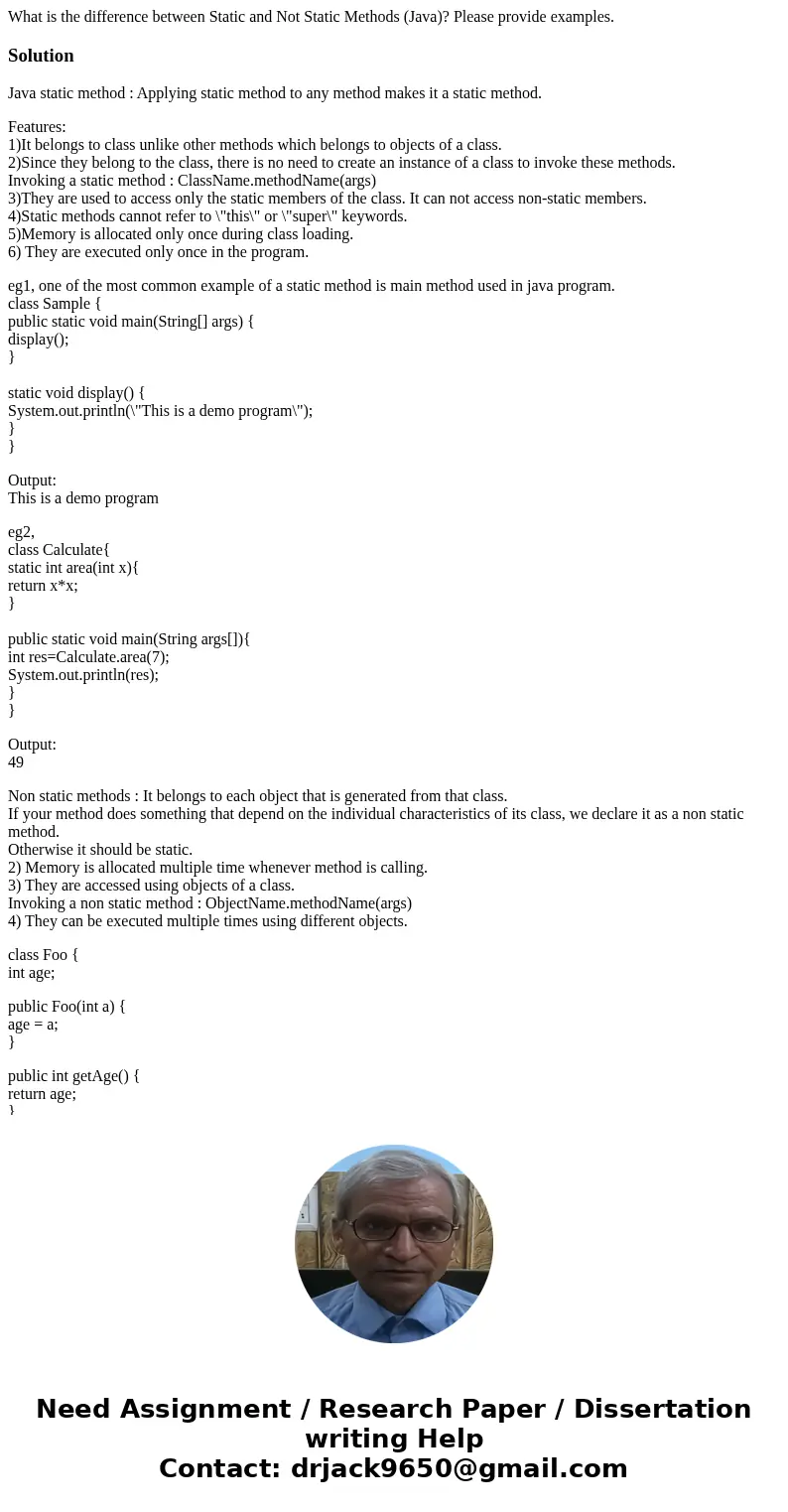What is the difference between Static and Not Static Methods (Java)? Please provide examples.SolutionJava static method : Applying static method to any method m