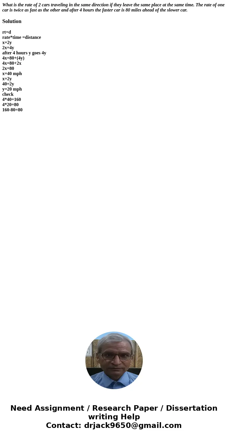 What is the rate of 2 cars traveling in the same direction if they leave the same place at the same time. The rate of one car is twice as fast as the other and  What is the rate of 2 cars traveling in the same direction if they leave the same place at the same time. The rate of one car is twice as fast as the other and