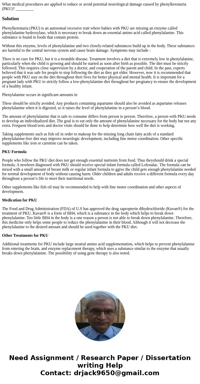 What medical procedures are applied to reduce or avoid potential neurological damage caused by phenylketonuria (PKU)? _________SolutionPhenylketonuria (PKU) is  What medical procedures are applied to reduce or avoid potential neurological damage caused by phenylketonuria (PKU)? _________SolutionPhenylketonuria (PKU) is