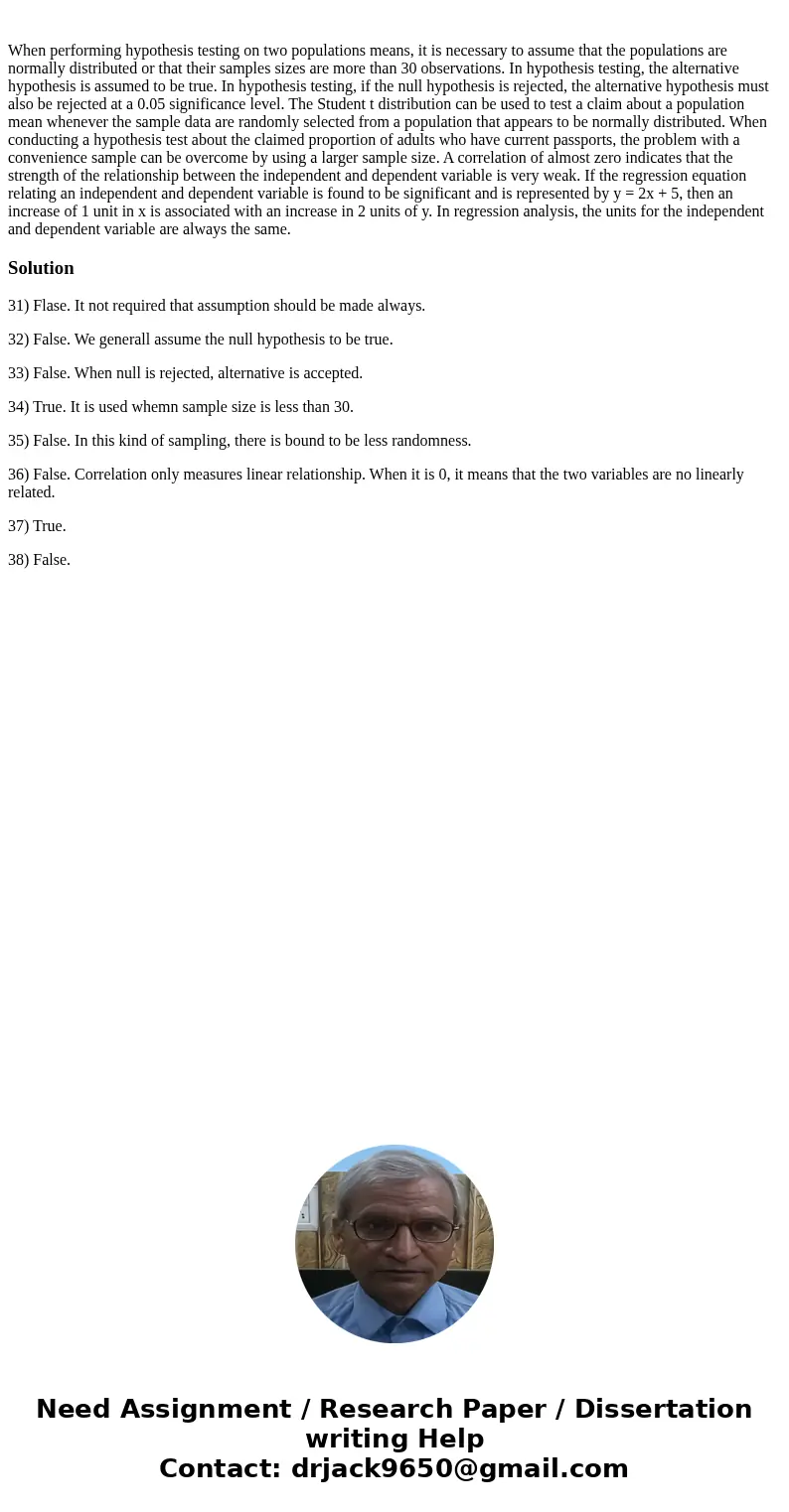  When performing hypothesis testing on two populations means, it is necessary to assume that the populations are normally distributed or that their samples size