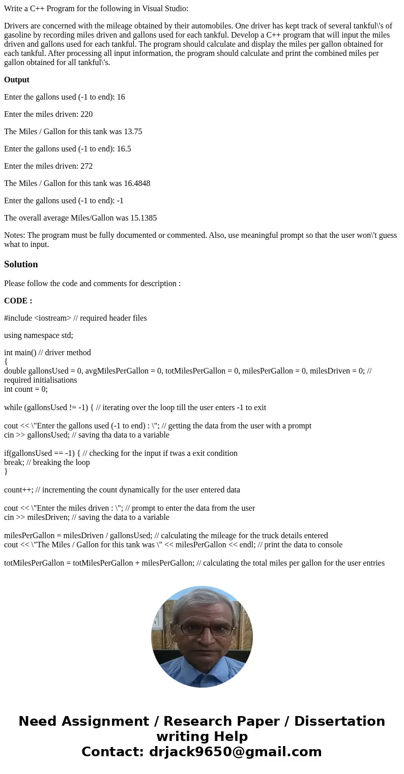 Write a C++ Program for the following in Visual Studio: Drivers are concerned with the mileage obtained by their automobiles. One driver has kept track of sever