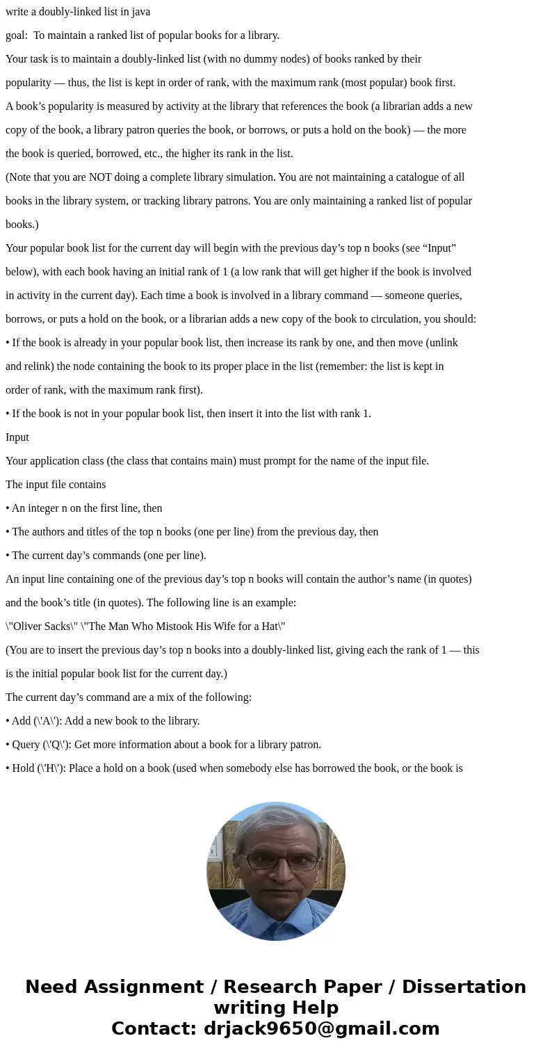 write a doubly-linked list in java goal: To maintain a ranked list of popular books for a library. Your task is to maintain a doubly-linked list (with no dummy 