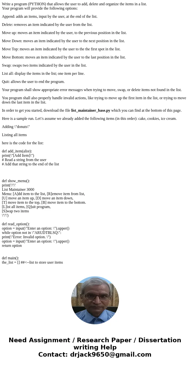 Write a program (PYTHON) that allows the user to add, delete and organize the items in a list. Your program will provide the following options: Append: adds an 
