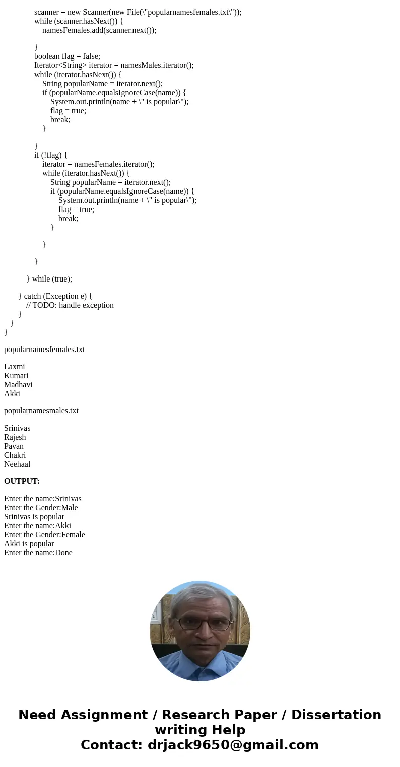 Write a program that asks the user to enter a name and a gender, and then reads the contents of the two files into two separate arrays, or ArrayLists. The progr