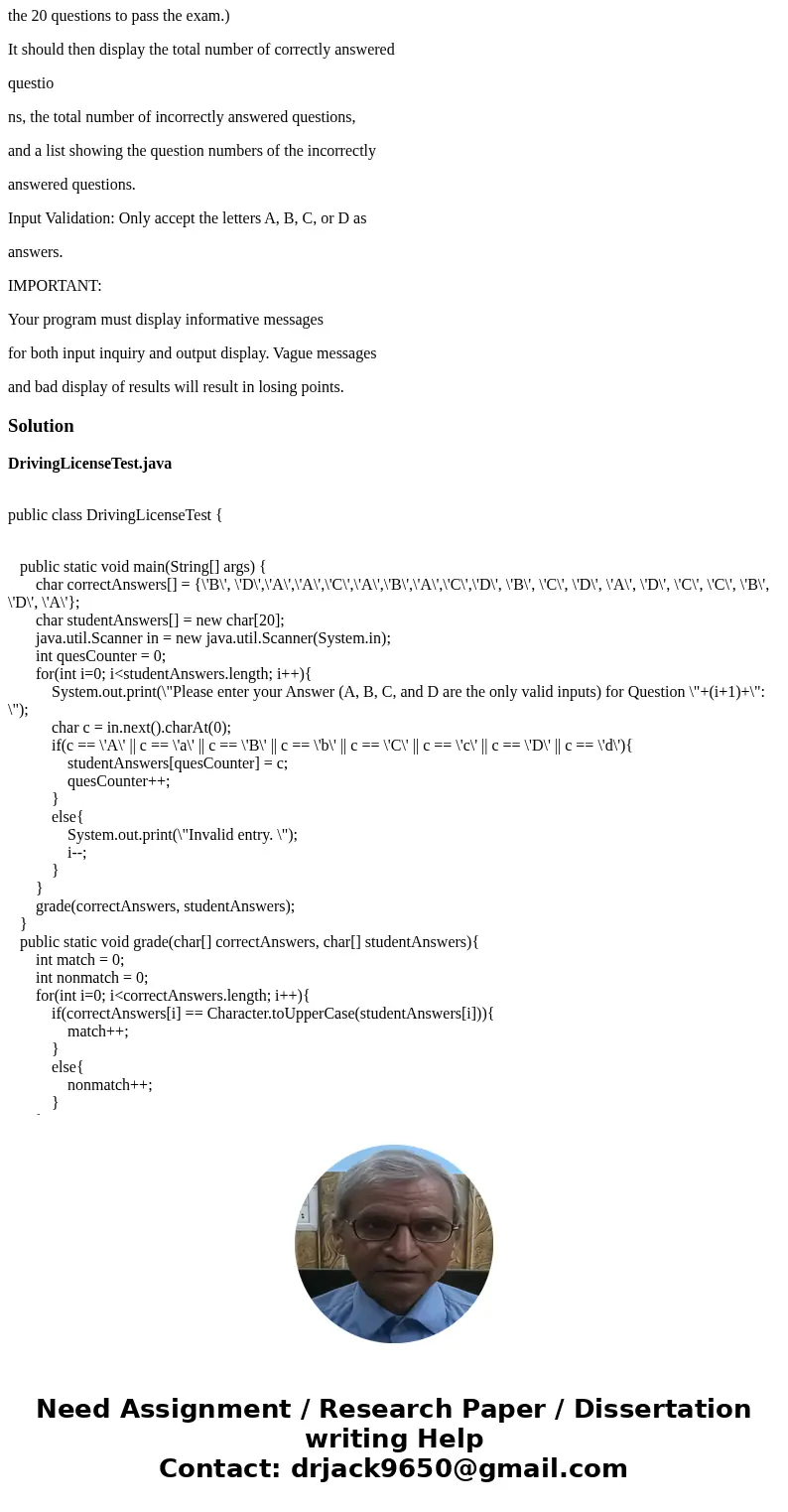 write a program that grades the written portion of the driver\'s license exam. The exam has 20 multiple - choice questions. Here are the correct answers: 1.B 6. write a program that grades the written portion of the driver\'s license exam. The exam has 20 multiple - choice questions. Here are the correct answers: 1.B 6.