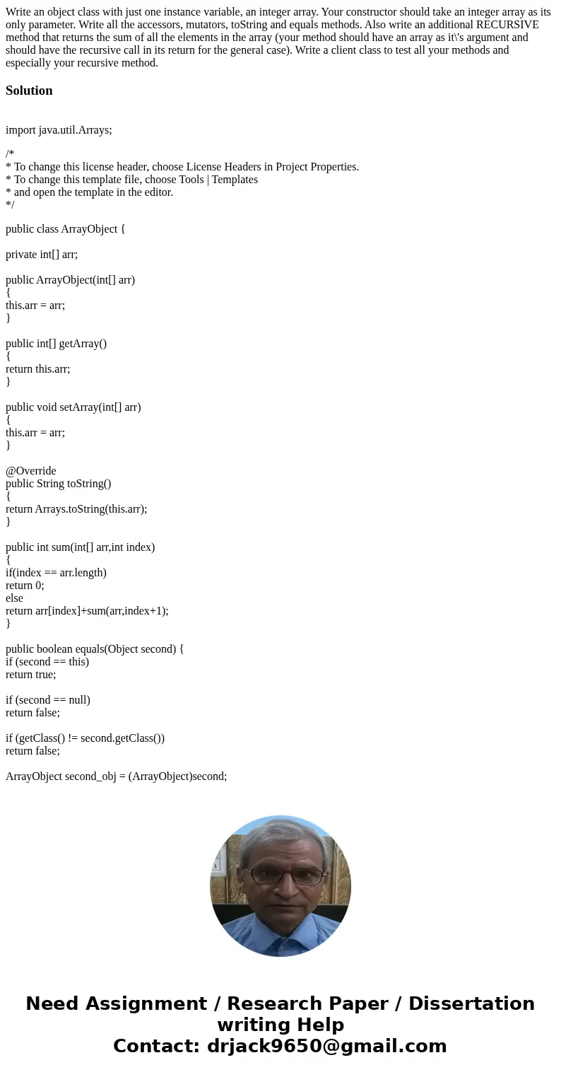 Write an object class with just one instance variable, an integer array. Your constructor should take an integer array as its only parameter. Write all the acce