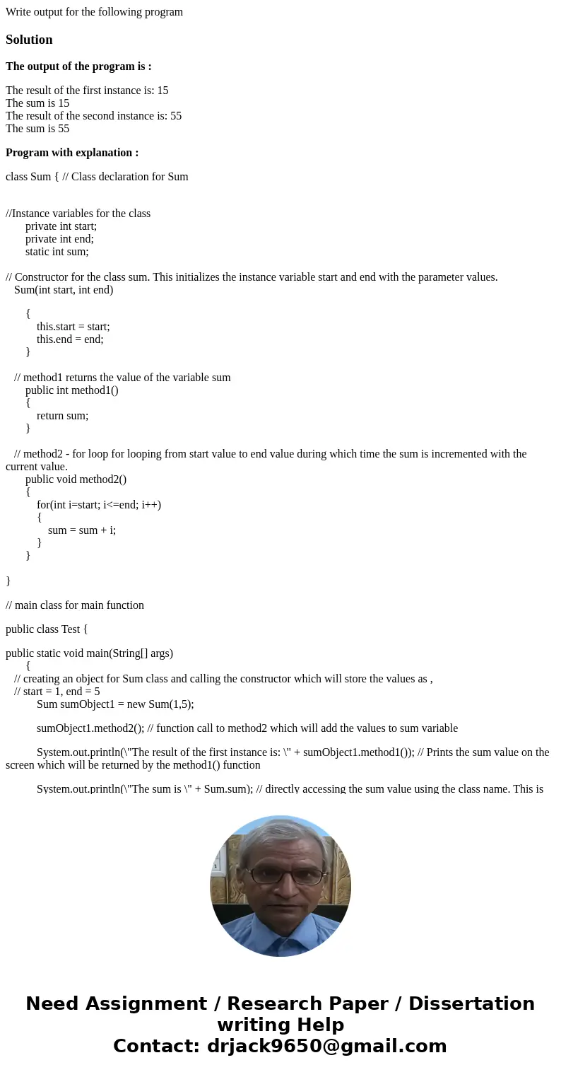 Write output for the following programSolutionThe output of the program is : The result of the first instance is: 15 The sum is 15 The result of the second inst