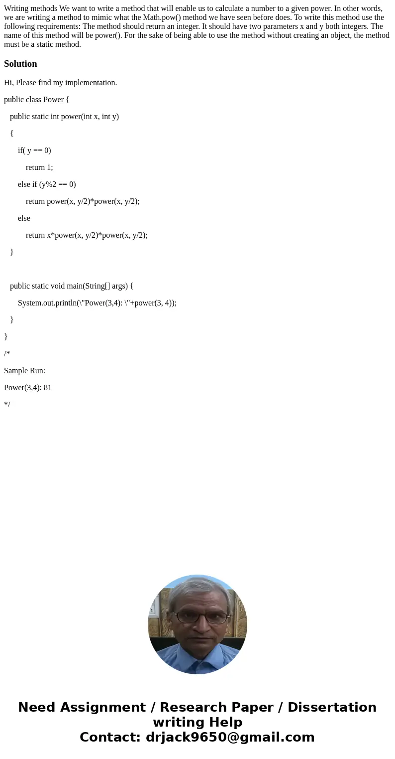  Writing methods We want to write a method that will enable us to calculate a number to a given power. In other words, we are writing a method to mimic what the