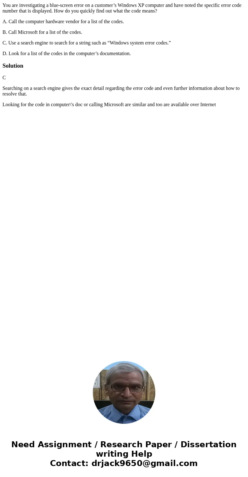 You are investigating a blue-screen error on a customer’s Windows XP computer and have noted the specific error code number that is displayed. How do you quickl You are investigating a blue-screen error on a customer’s Windows XP computer and have noted the specific error code number that is displayed. How do you quickl