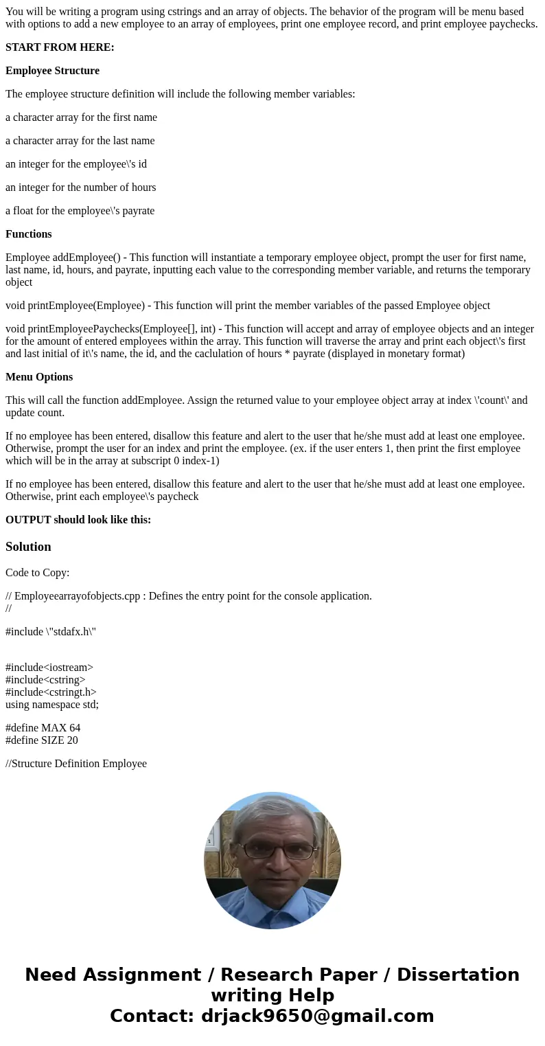 You will be writing a program using cstrings and an array of objects. The behavior of the program will be menu based with options to add a new employee to an ar