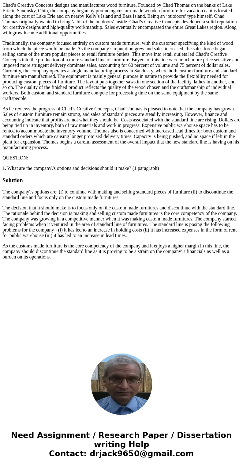 Chad’s Creative Concepts designs and manufactures wood furniture. Founded by Chad Thomas on the banks of Lake Erie in Sandusky, Ohio, the company began by produ Chad’s Creative Concepts designs and manufactures wood furniture. Founded by Chad Thomas on the banks of Lake Erie in Sandusky, Ohio, the company began by produ
