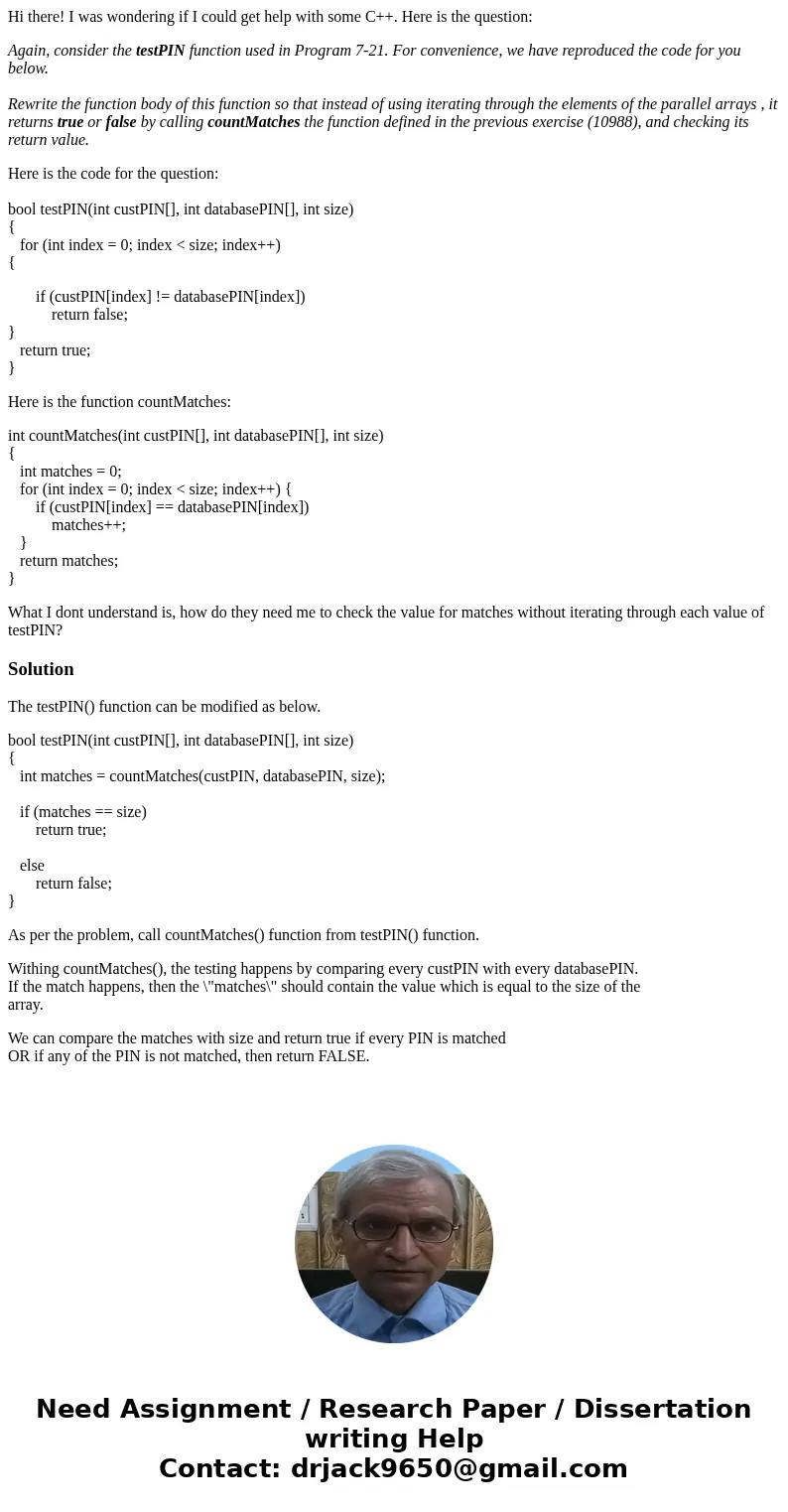 Hi there! I was wondering if I could get help with some C++. Here is the question: Again, consider the testPIN function used in Program 7-21. For convenience, w Hi there! I was wondering if I could get help with some C++. Here is the question: Again, consider the testPIN function used in Program 7-21. For convenience, w