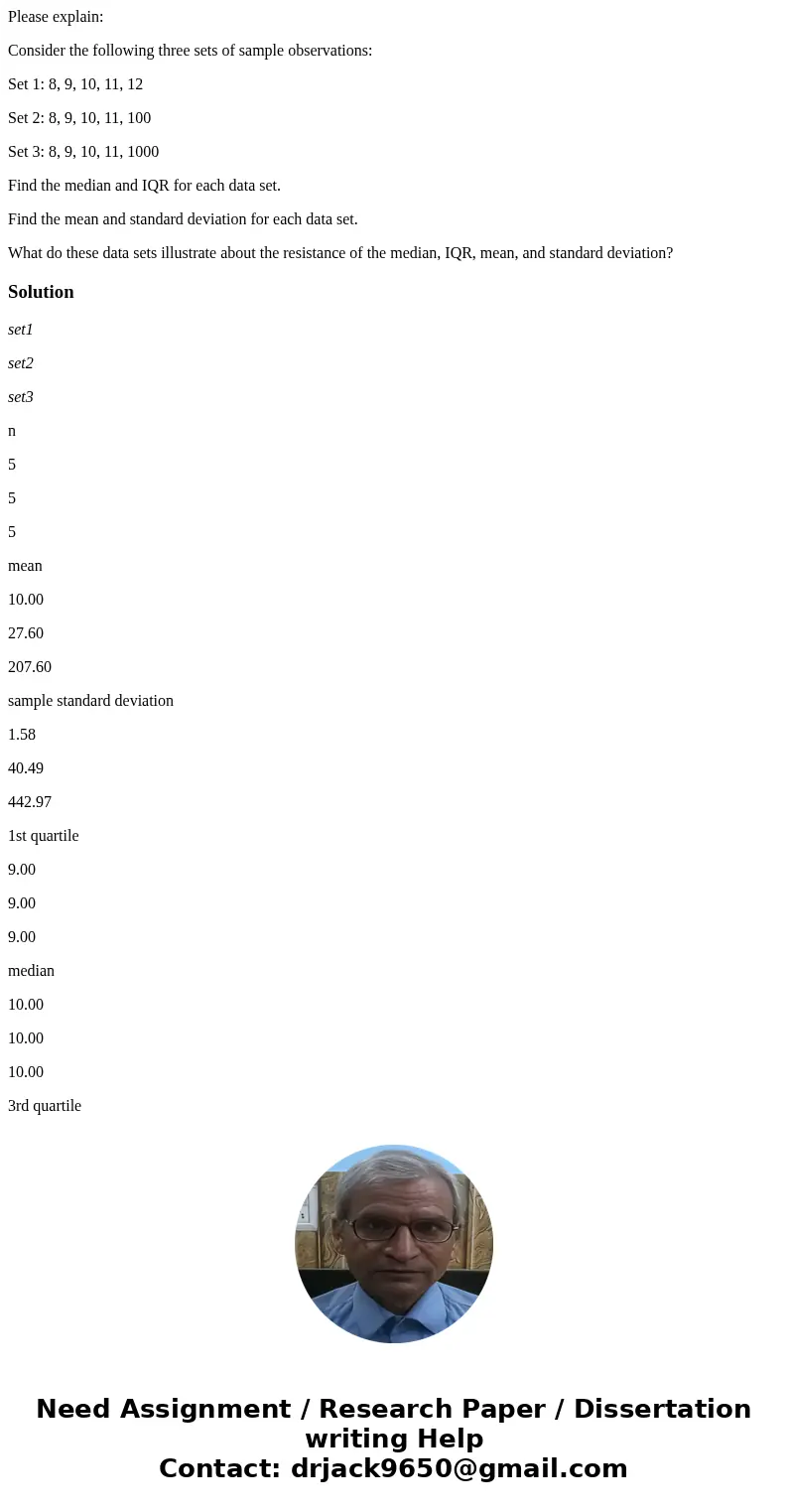 Please explain: Consider the following three sets of sample observations: Set 1: 8, 9, 10, 11, 12 Set 2: 8, 9, 10, 11, 100 Set 3: 8, 9, 10, 11, 1000 Find the me